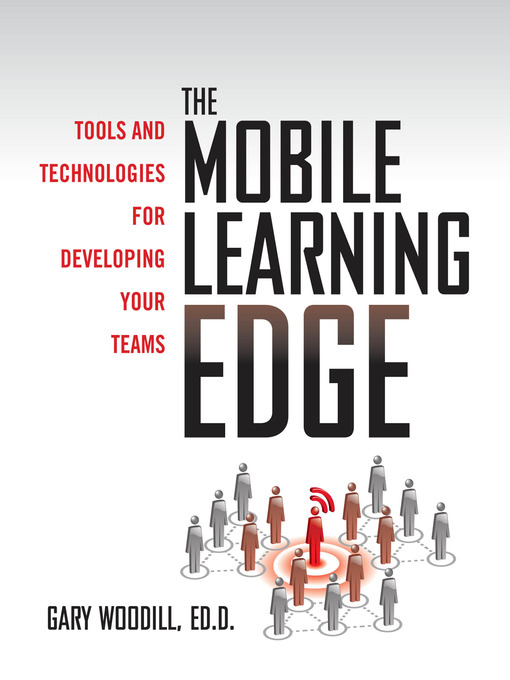 Title details for The Mobile Learning Edge by Gary Woodill - Available